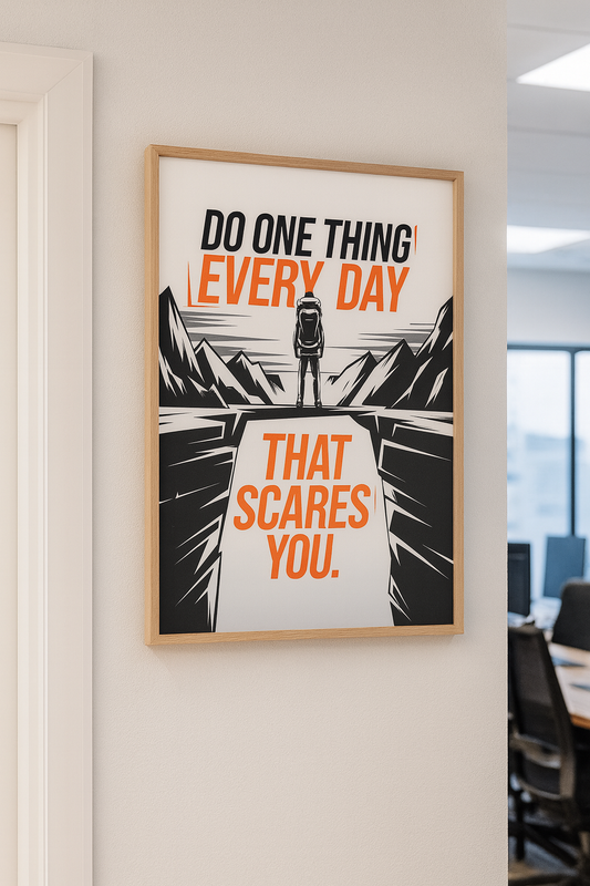 "Do one thing everyday that scares you."