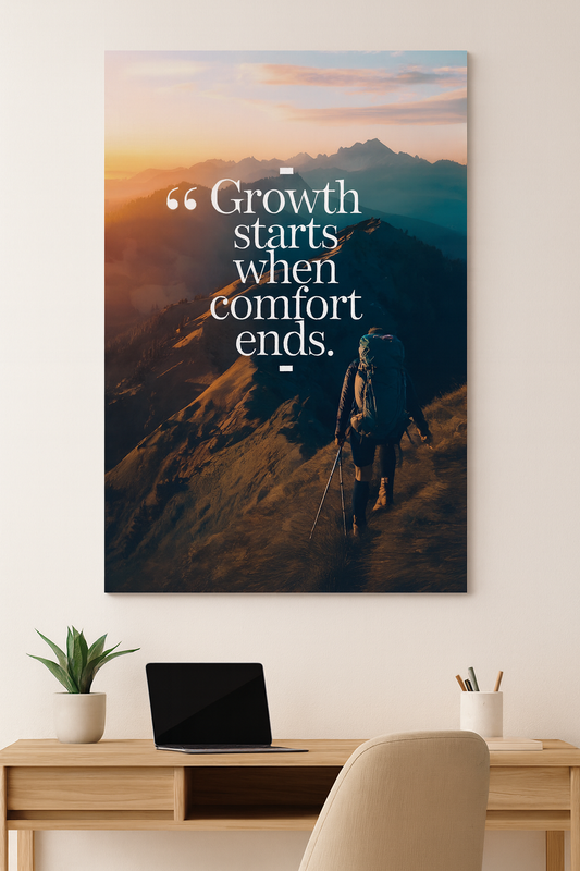 "Growth starts when comfort ends."