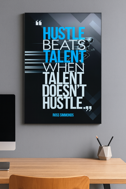 "Hustle beats talent when talent doesn't hustle" - Ross Simmonds
