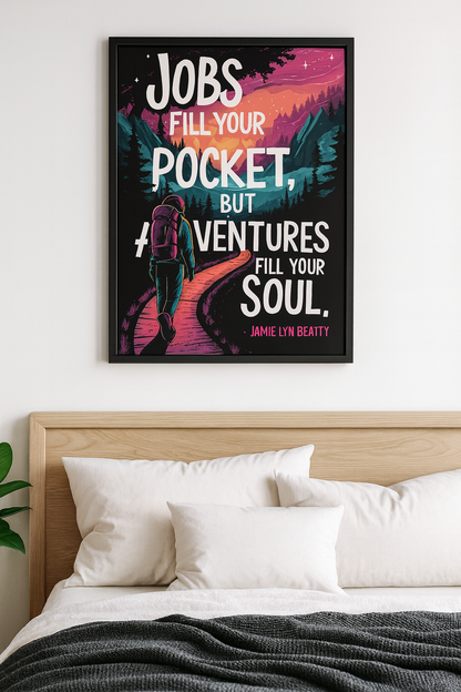"Jobs fill your pocker, but adventures fill your soul" - Jamie Lyn Beatty