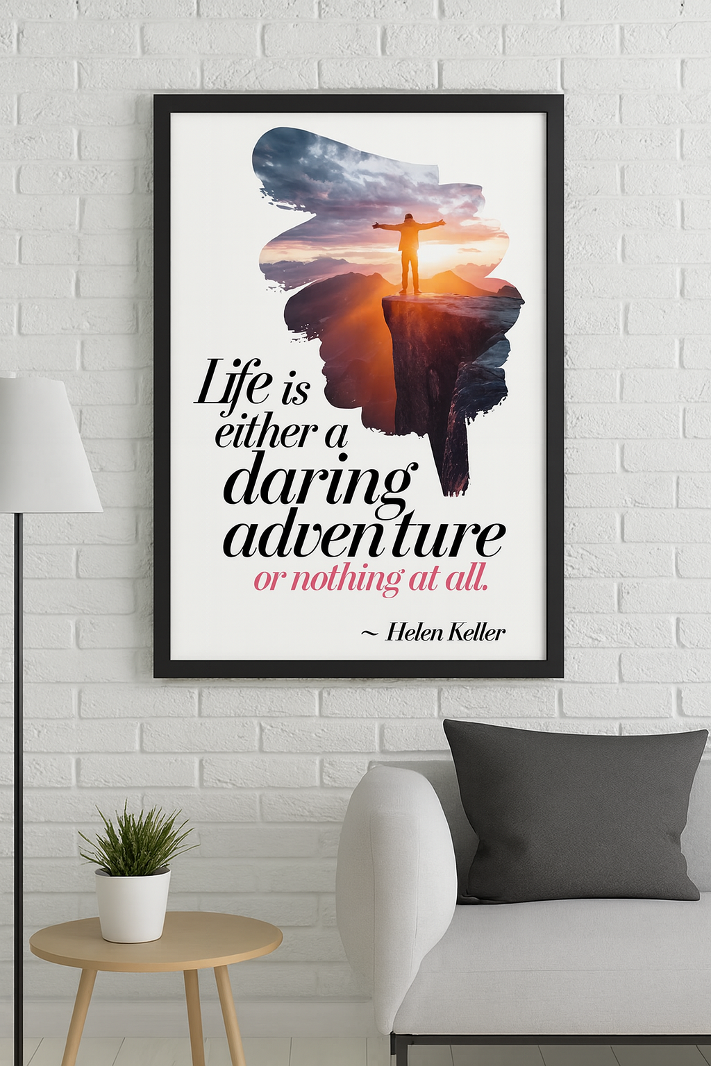 "Life is either a daring adventure or nothing at all." - Helen Keller