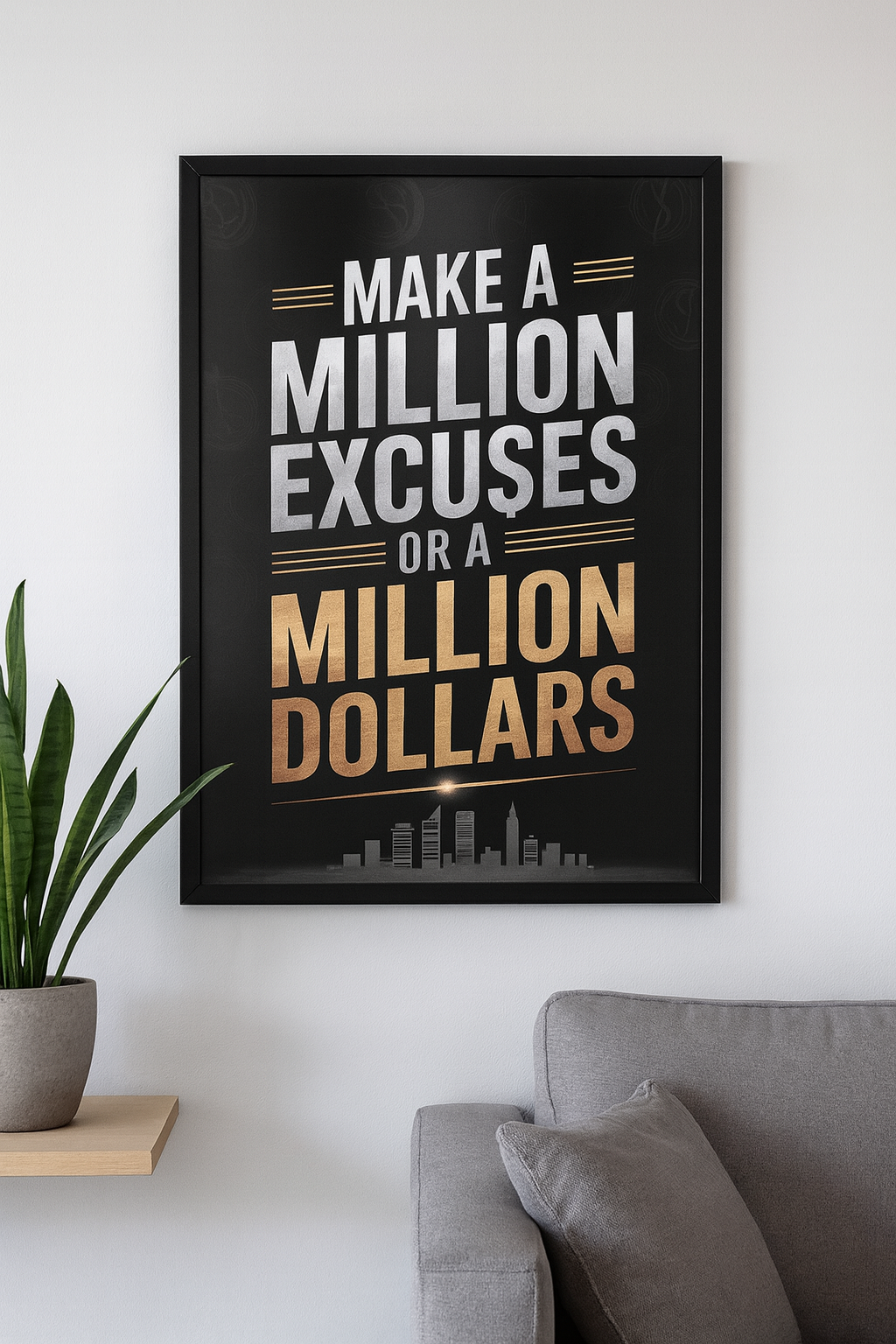 "Make a million excuses or a million dollars"