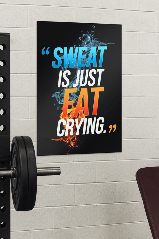 "Sweat is just fat crying."